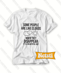 Some People Are Like Clouds Chic Fashion T Shirt