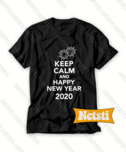 Keep Calm And Happy New Year 2020 Chic Fashion T Shirt