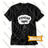 Pyscho Vape Chic Fashion T Shirt