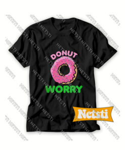 Donut Worry Chic Fashion T Shirt