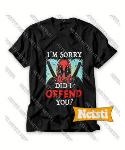 Im Sorry Did I Offend You Chic Fashion T Shirt