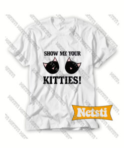 Show Me Your Kitties Chic Fashion T Shirt