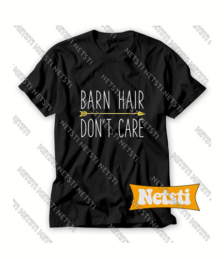 Barn Hair Don't care Chic Fashion T Shirt