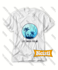 Life Under Palms Chic Fashion T Shirt