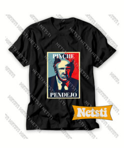 Trump Pinche Pendejo Resist Chic Fashion T Shirt