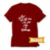 Let me Love you Like a Woman T Shirt