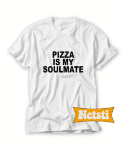 Pizza Is My Soulmate T Shirt