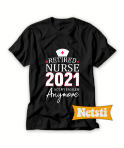 Retired Nurse 2021 T Shirt