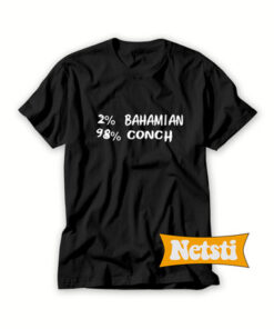2 Bahamian 98 Conch Chic Fashion T Shirt