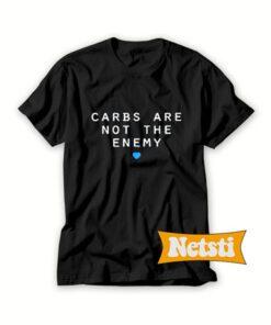 Carbs are not the enemy t shirt